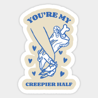 you're my creepier half Sticker